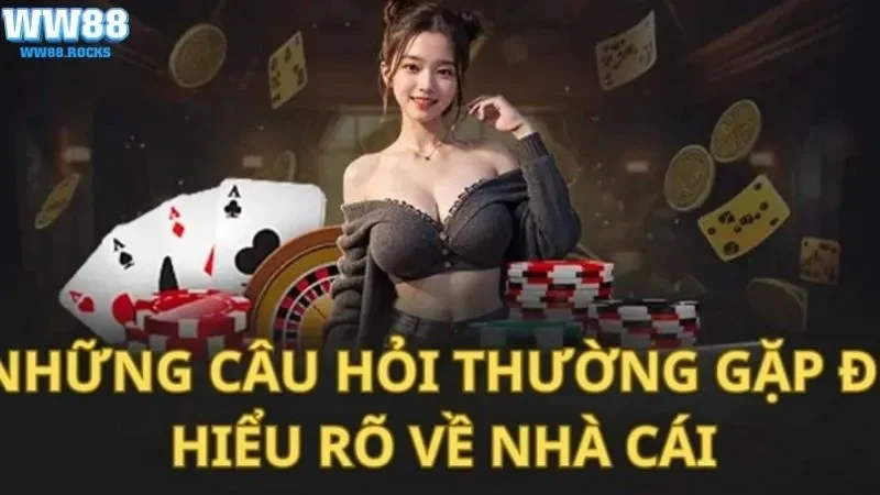 Một vài câu hỏi thường gặp khi mọi người tham gia chơi tại WW88