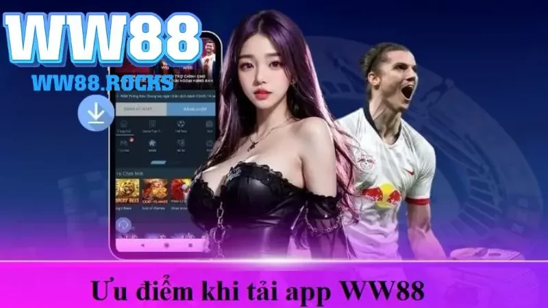 Tải app WW88 tận hưởng thế giới giải trí đa dạng